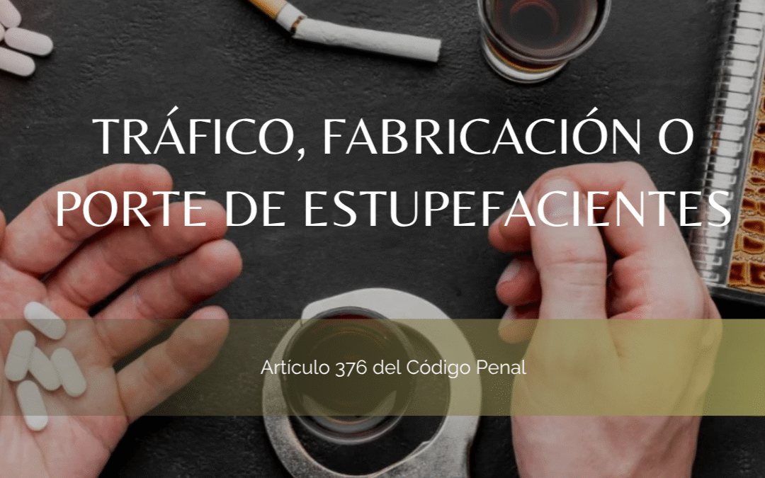 Tráfico o porte de estupefacientes